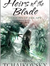 Heirs of the Blade_ Shadows of - Adiran Tchaikovsky