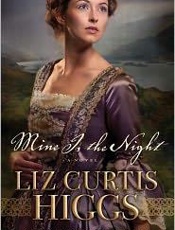 Mine Is the Night_ A Novel - Liz Curtis Higgs