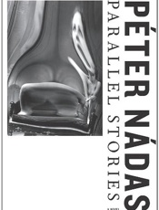 Parallel Stories - Peter Nadas; Imre Goldstein