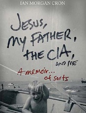 Jesus, My Father, the CIA, and - Ian Morgan Cron