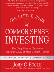 Little Book of Common Sense Investing_ The Only Way to GuaranteMarket Returns (Little Books. Big Profits), The - John C. Bogle