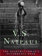 The nightwatchman's occurrence - V. S. Naipaul