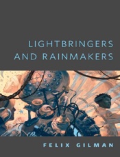 Lightbringers and Rainmakers - Felix Gilman