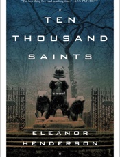 Ten Thousand Saints - Eleanor Henderson