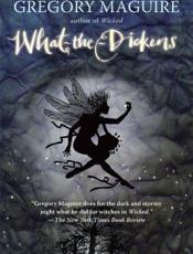 What-the-Dickens_ The Story of - Gregory Maguire