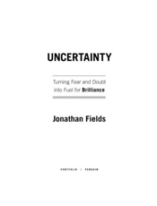 Uncertainty_ Turning Fear and D - Jonathan Fields