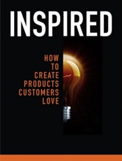 Inspired_ How To Create Products Customers Love - Marty Cagan