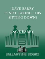 Dave Barry Is Not Taking This S - Dave Barry