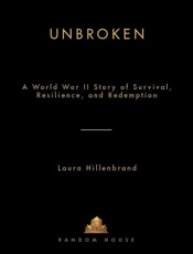 Laura Hillenbrand - Unbroken, A World War II Story of Survival