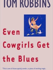 Even Cowgirls Get the Blues - Tom Robbins