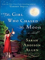 The Girl Who Chased the Moon_ A - Sarah Addison Allen