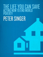 Life You Can Save_ Acting Now to End World Poverty, The - Peter Singer