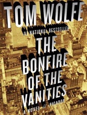The Bonfire of the Vanities - Tom Wolfe