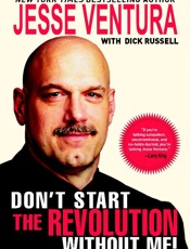Don't Start the Revolution With - Jesse Ventura; Dick Russell