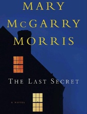 The last secret_ a novel - Mary McGarry Morris