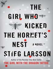 Girl Who Kicked the Hornet's Nest, The - Stieg Larsson