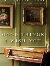 Good Things I Wish You - A. Manette Ansay