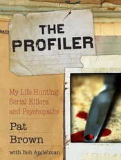 The Profiler_ My Life Hunting S - Pat Brown; Bob Andelman