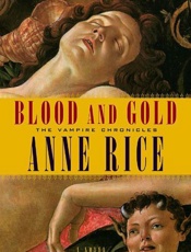 Blood and Gold, Or, the Story o - Anne Rice
