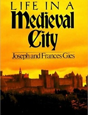 Life in a Medieval City - Joseph Gies; Frances Gies
